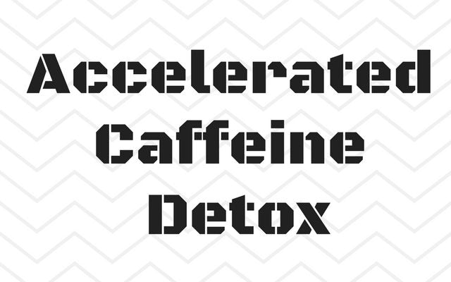Accelerated Caffeine Detox