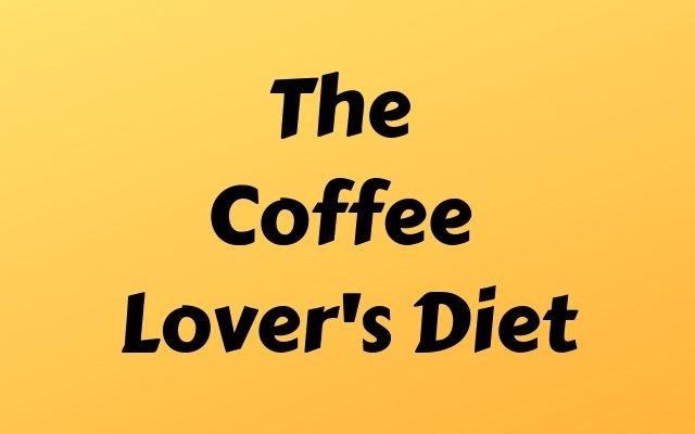 The Coffee Lover’s Diet – 10 Ideas from the Book